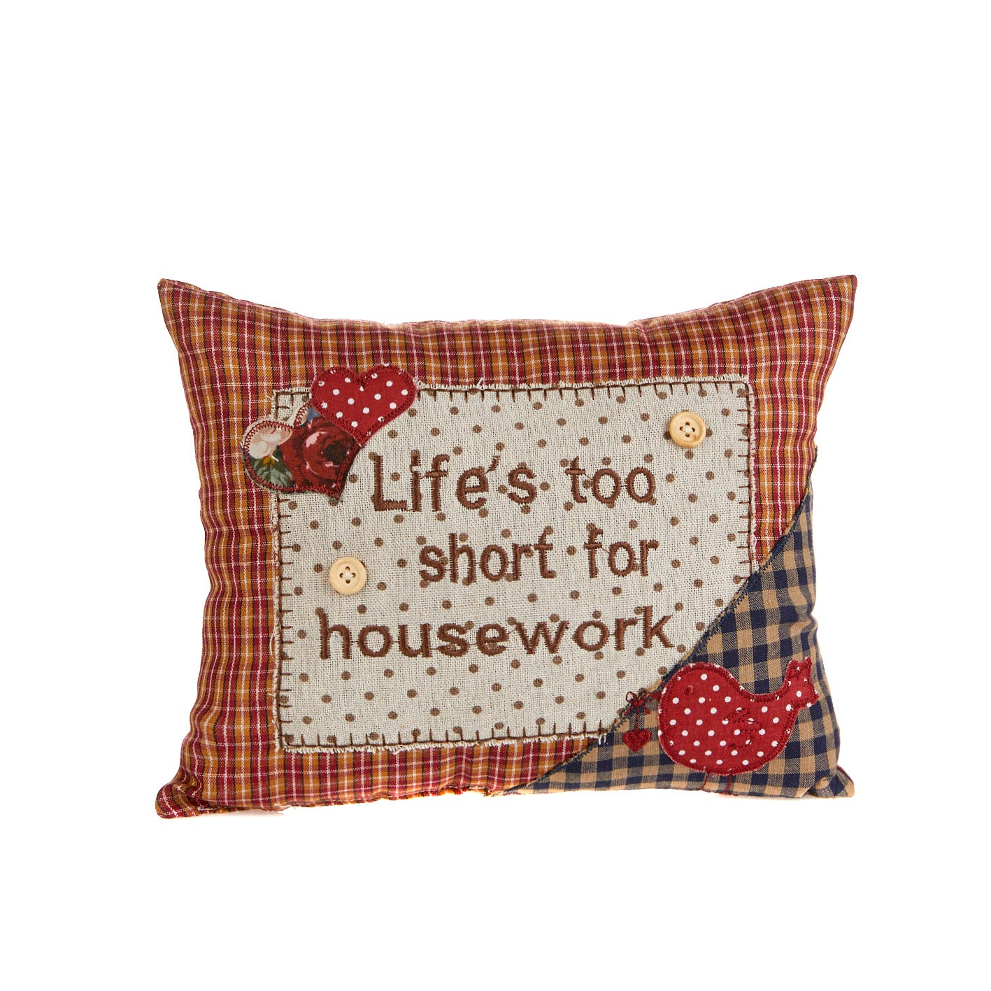 Life's Too Short for Housework Cushion